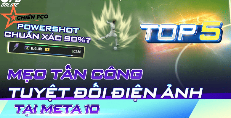 Top 5 Mẹo Tấn Công Tuyệt Đối Điện Ảnh Nhất Meta 10 | FC Online