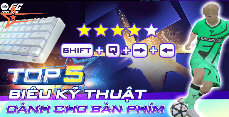 TOP 5 KỸ THUẬT CỰC HIỆU QUẢ CHO DÂN CHƠI BÀN PHÍM
