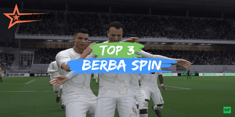 Berba Spin - "Kỹ Thuật Xoay Người Hoàn Hảo"