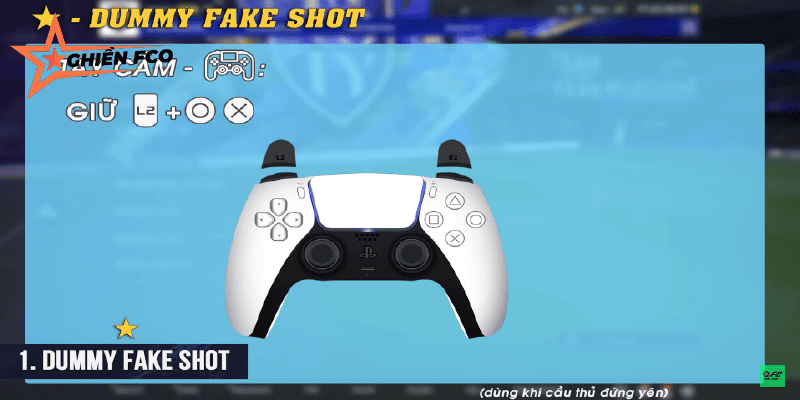 Dummy Fake Shot – "Giả Sút, Thật Ngạc Nhiên"