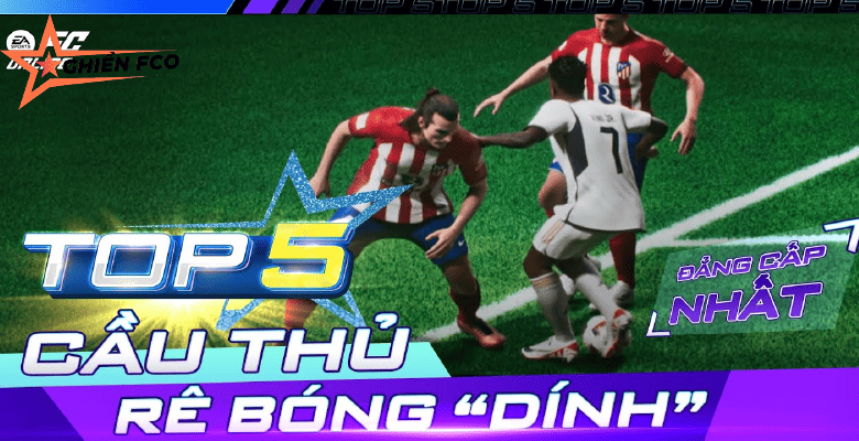 Top 5 cầu thủ RÊ BÓNG DÍNH lợi hại nhất meta mới | FC Online